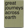 Great Journeys Across Earth door Daniel Gilpin