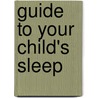 Guide To Your Child's Sleep door George J. Cohen