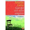 Gut mit sich selbst umgehen door Anselm Gr