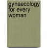 Gynaecology for Every Woman door Philip Rhodes