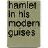 Hamlet In His Modern Guises