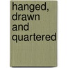 Hanged, Drawn And Quartered door Frederic P. Miller