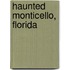 Haunted Monticello, Florida