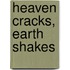 Heaven Cracks, Earth Shakes