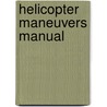 Helicopter Maneuvers Manual by Ryan Dale