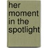 Her Moment In The Spotlight