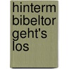 Hinterm Bibeltor Geht's Los door Andrea Braner