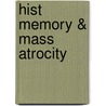 Hist Memory & Mass Atrocity door Thomas T. Stone