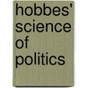 Hobbes' Science Of Politics door Maurice Marks Goldsmith