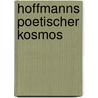 Hoffmanns Poetischer Kosmos door Klaus Deterding