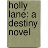 Holly Lane: A Destiny Novel by Toni Blake
