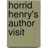 Horrid Henry's Author Visit door Francesca Simon