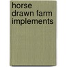 Horse Drawn Farm Implements door Edward Hart