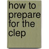 How To Prepare For The Clep door William C. Doster