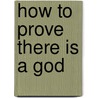 How To Prove There Is A God by Mortimer J. Adler