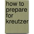 How to Prepare for Kreutzer