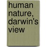 Human Nature, Darwin's View by Professor Charles Darwin