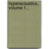Hyperacoustics, Volume 1... door John L. Dunk