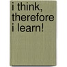 I Think, Therefore I Learn! by Victor