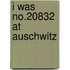 I Was No.20832 at Auschwitz