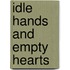 Idle Hands And Empty Hearts