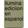 Ilumina Ediciion En Espanol door Caribe-Betania Editores