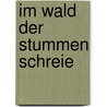 Im Wald der stummen Schreie door Jean-Christophe Grange