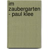 Im Zaubergarten - Paul Klee by Silke Vry