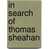 In Search Of Thomas Sheahan door Fintan Lane