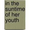 In The Suntime Of Her Youth door Beatrice Whitby