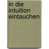 In die Intuition eintauchen door Peter Müri