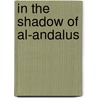 In the Shadow of Al-Andalus door Victor Hernandez Cruz
