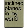 Inclined Planes in My World door Joanne Randolph