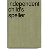 Independent Child's Speller door James Madison Watson