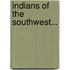 Indians Of The Southwest...