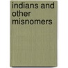 Indians and Other Misnomers door Phil Bellfy
