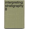 Interpreting Stratigraphy 8 door Steve Roskams