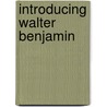 Introducing Walter Benjamin by Richard Appignanesi