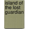 Island Of The Lost Guardian by T.L. Bailey