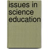Issues In Science Education door Torsten Husen