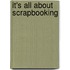 It's All About Scrapbooking