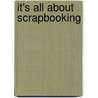 It's All About Scrapbooking door Rand Mcnally A. Company