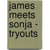 James Meets Sonja - Tryouts door Frauke R. Stin