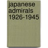 Japanese Admirals 1926-1945 door Richard Fuller