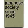 Japanese Society Since 1945 by Edward R. Beauchamp