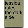 Jessica Rules the Dark Side door Beth Fantaskey