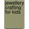 Jewellery Crafting For Kids door Sarah Fiorenza