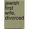 Jewish First Wife, Divorced door June Hopkins