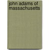 John Adams of Massachusetts by Kathy Furgang
