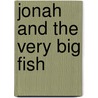 Jonah and the Very Big Fish door Sarah Fletcher